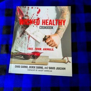 The Wicked Healthy Cookbook by Chad Sarno, Derek Sarno and David Joachim